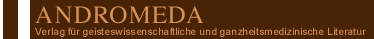 Andromeda Verlag, Verlag f&uuml;r geisteswissenschaftliche und ganzheitsmedizinische Literatur